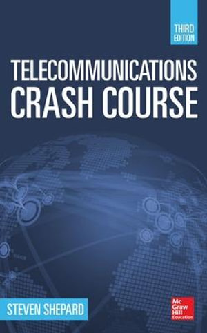 Telecommunications Crash Course : 3rd Edition - Steven Shepard