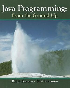 Java Programming : From The Ground Up - Ralph Bravaco