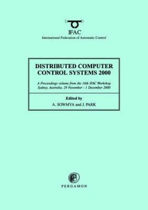Distributed Computer Control Systems 2000 : Ifac Proceedings Volumes - A. Sowmya
