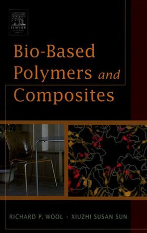 Bio-Based Polymers and Composites - Richard Wool