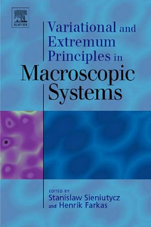 Variational and Extremum Principles in Macroscopic Systems - Stanislaw Sieniutycz