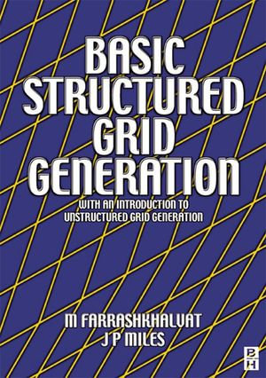 Basic Structured Grid Generation : With an introduction to unstructured grid generation - M Farrashkhalvat