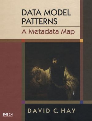 Data Model Patterns: A Metadata Map : A Metadata Map - David C. Hay