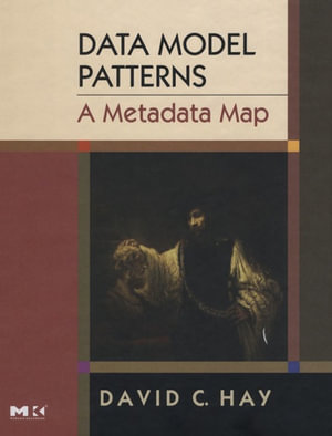 Data Model Patterns : A Metadata Map: A Metadata Map - David C. Hay
