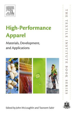 High-Performance Apparel : Materials, Development, and Applications - John McLoughlin