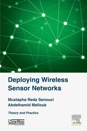Deploying Wireless Sensor Networks : Theory and Practice - Mustapha Reda Senouci
