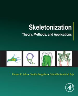 Skeletonization : Theory, Methods and Applications - Punam K Saha