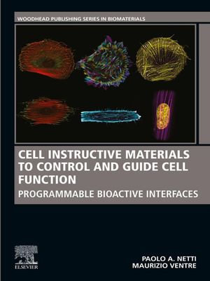 Cell Instructive Materials to Control and Guide Cell Function : Programmable Bioactive Interfaces - Paolo Netti