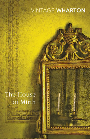The House of Mirth : Vintage Classics - Edith Wharton