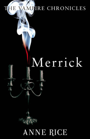 Merrick : The Vampire Chronicles : Book 7 - Anne Rice