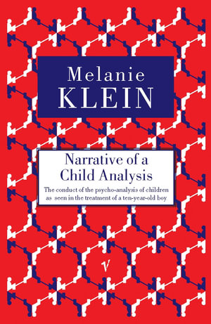 Narrative of a Child Analysis : Vintage Classics - Melanie Klein