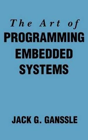 The Art of Programming Embedded Systems - Jack Ganssle