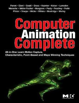 Computer Animation Complete : All-in-One: Learn Motion Capture, Characteristic, Point-Based, and Maya Winning Techniques - Rick Parent