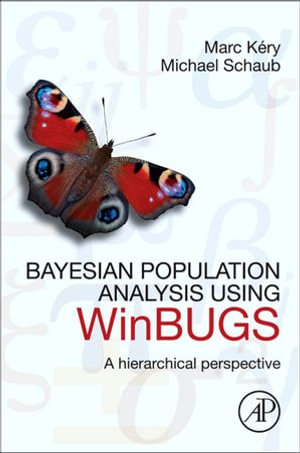 Bayesian Population Analysis using WinBUGS : A Hierarchical Perspective - Michael Schaub