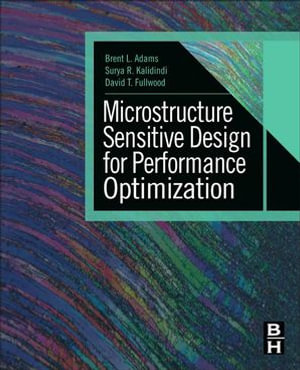Microstructure Sensitive Design for Performance Optimization - Brent L. Adams