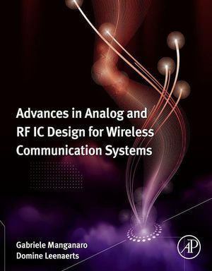 Advances in Analog and RF IC Design for Wireless Communication Systems - Gabriele Manganaro