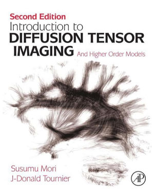 Introduction to Diffusion Tensor Imaging : And Higher Order Models - J-Donald Tournier