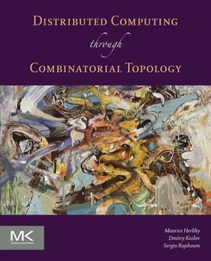 Distributed Computing Through Combinatorial Topology - Maurice Herlihy