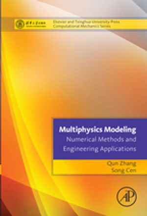 Multiphysics Modeling: Numerical Methods and Engineering Applications : Tsinghua University Press Computational Mechanics Series - Qun Zhang