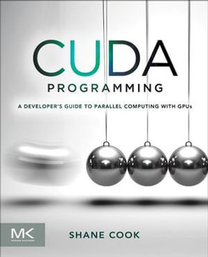 CUDA Programming : A Developer's Guide to Parallel Computing with GPUs - Shane Cook