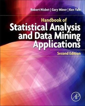Handbook of Statistical Analysis and Data Mining Applications - Ken Yale