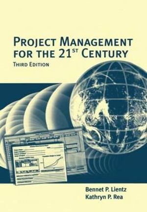 Project Management for the 21st Century : E-Business Solutions Ser. - Bennet Lientz