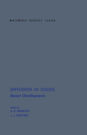 Diffusion in Solids : Recent Developments - A.S. Nowick