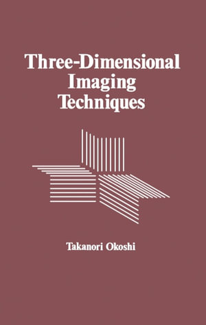 Three-Dimensional Imaging Techniques - Takanori Okoshi