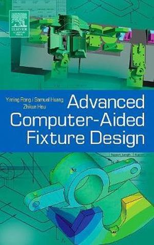 Advanced Computer-Aided Fixture Design - Samuel Huang