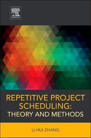 Repetitive Project Scheduling : Theory and Methods - Li-Hui Zhang