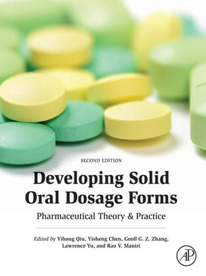 Developing Solid Oral Dosage Forms : Pharmaceutical Theory and Practice - Yihong Qiu