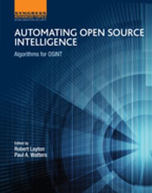 Automating Open Source Intelligence : Algorithms for OSINT - Robert Layton