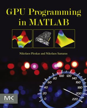 GPU Programming in MATLAB - Nikolaos Ploskas