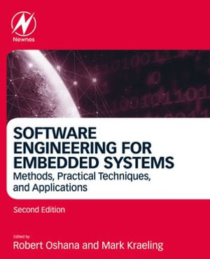Software Engineering for Embedded Systems : Methods, Practical Techniques, and Applications - Robert Oshana