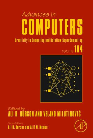 Creativity in Computing and DataFlow SuperComputing : Advances in Computers : Book 104 - Author