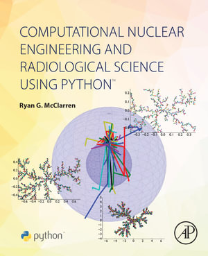 Computational Nuclear Engineering and Radiological Science Using Python - Ryan G. McClarren