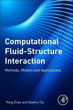 Computational Fluid-Structure Interaction : Methods, Models, and Applications - Zhao