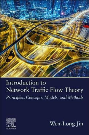 Introduction to Network Traffic Flow Theory : Modeling, Analysis, Simulation, and Empirics - Jin