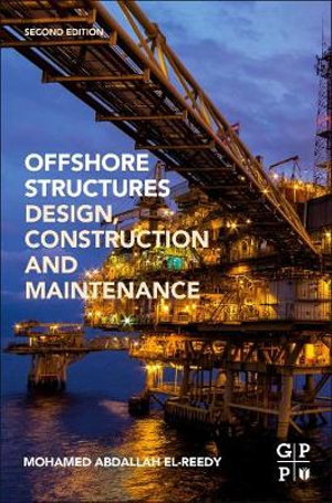 Offshore Structures : Design, Construction and Maintenance - El-Reedy