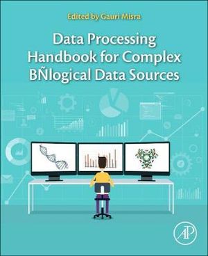 Data Processing Handbook For Complex Biological Data Sources - Misra