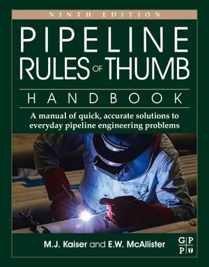 Pipeline Rules of Thumb Handbook : A Manual of Quick, Accurate Solutions to Everyday Pipeline Engineering Problems - M.J. Kaiser