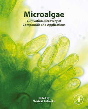 Microalgae : Cultivation, Recovery of Compounds and Applications - Charis M. Galanakis