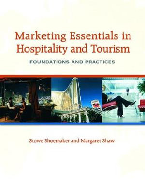 Marketing Essentials in Hospitality and Tourism : Foundations and Practices - Stowe Shoemaker