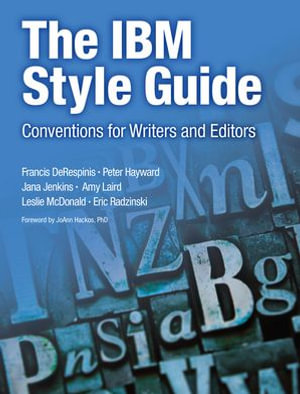 The IBM Style Guide : Conventions for Writers and Editors - Francis DeRespinis
