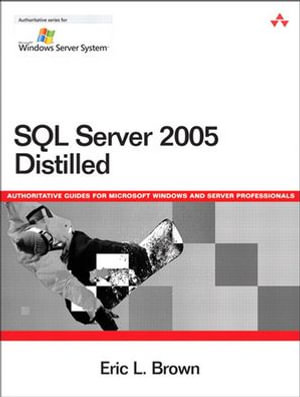 SQL Server 2005 Distilled - Eric Brown