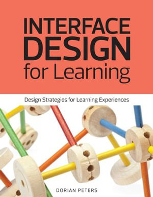 Interface Design for Learning : Design Strategies for Learning Experiences - Dorian Peters