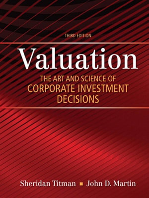 Valuation : The Art and Science of Corporate Investment Decisions - Sheridan Titman