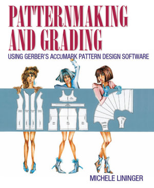 Patternmaking and Grading Using Gerber's AccuMark Pattern Design Software - Michele Lininger