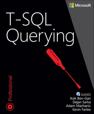 T-SQL Querying : Developer Reference - Itzik Ben-Gan