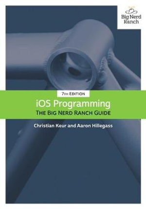 iOS Programming : The Big Nerd Ranch Guide 7th Edition - Christian Keur